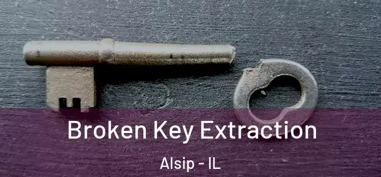 Broken Key Extraction Alsip - IL