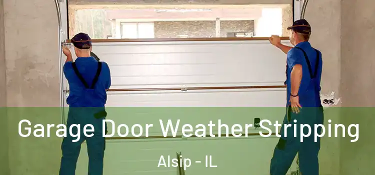  Garage Door Weather Stripping Alsip - IL